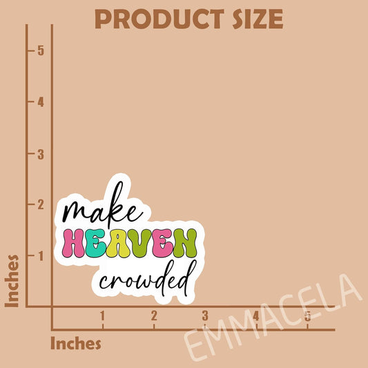 (3PCS) Christian Stickers – Make Heaven Crowded Bible Verse - Waterproof Vinyl Decals for Laptops, Water Bottles, Tumblers, Scrapbooks – Faith Religous Quotes 3" x 2.6 "