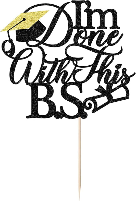 1Pcs I'm Done with This B.S. Cake Topper, Congrats Grad Class of 2026 Cake Topper, Bachelor of Science,Funny Congrats Grad Party Decorations Supplies(black)