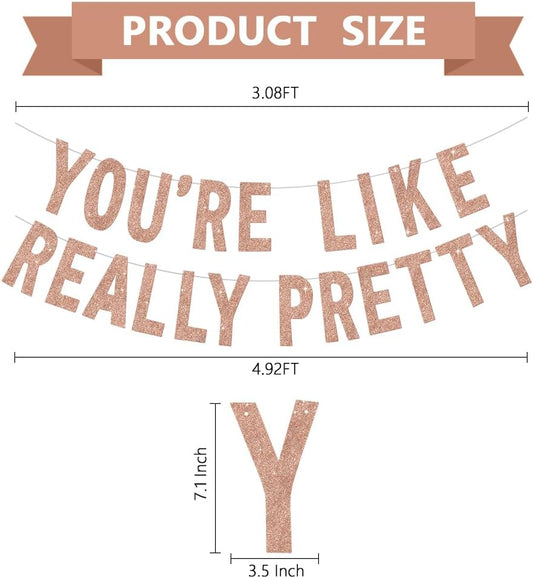 BEISHIDA Rose gold You're Like Really Pretty Glitter Banner,NO DIY, Pre-Strung Mean Girls Birthday Party Bachelorette Party Decorations,Birthday Gift for Girl