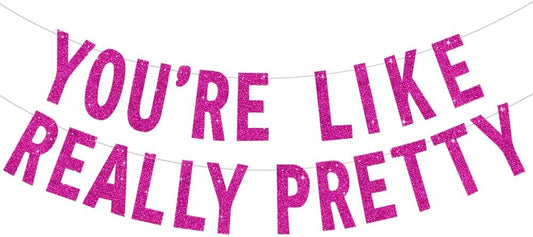 BEISHIDA Rose red You're Like Really Pretty Glitter Banner,NO DIY, Pre-Strung Mean Girls Birthday Party Bachelorette Party Decorations,Birthday Gift for Girl