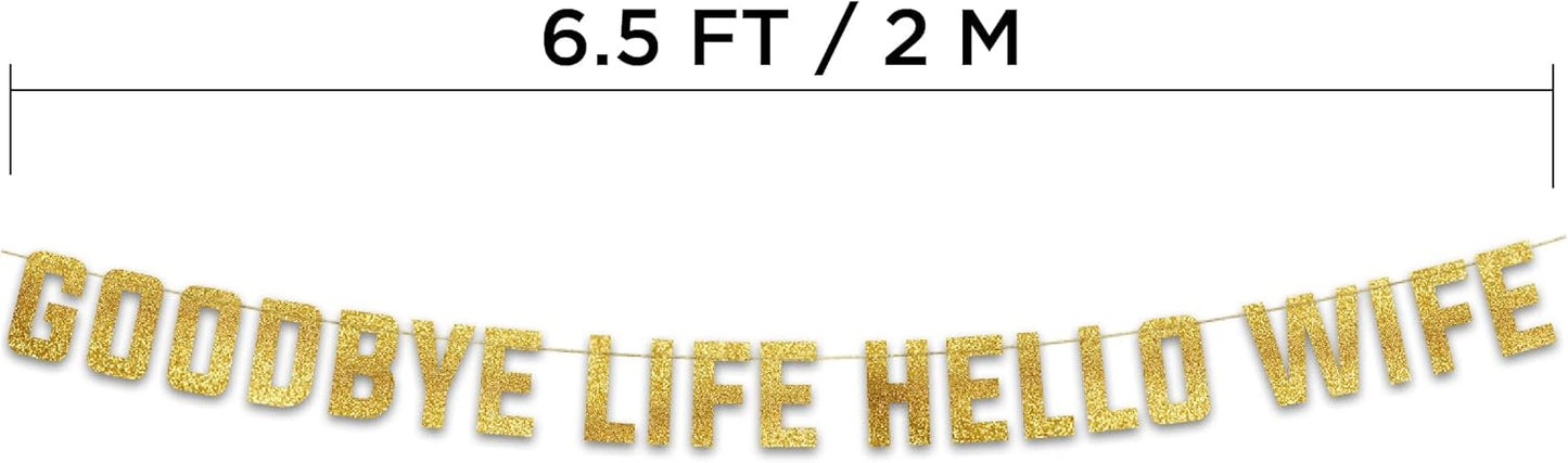 Goodbye Life Hello Wife Gold Glitter Banner - Bachelor Party Decorations, Ideas, Supplies, Gifts, Jokes and Favors