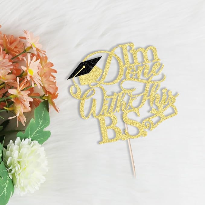 1Pcs I'm Done with This B.S. Cake Topper, Congrats Grad Class of 2025 Cake Topper, Bachelor of Science,Funny Congrats Grad Party Decorations Supplies(gold)