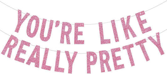 BEISHIDA Pink You're Like Really Pretty Glitter Banner,NO DIY, Pre-Strung Mean Girls Birthday Party Bachelorette Party Decorations,Birthday Gift for Girl
