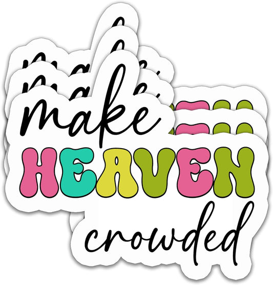 (3PCS) Christian Stickers – Make Heaven Crowded Bible Verse - Waterproof Vinyl Decals for Laptops, Water Bottles, Tumblers, Scrapbooks – Faith Religous Quotes 3" x 2.6 "