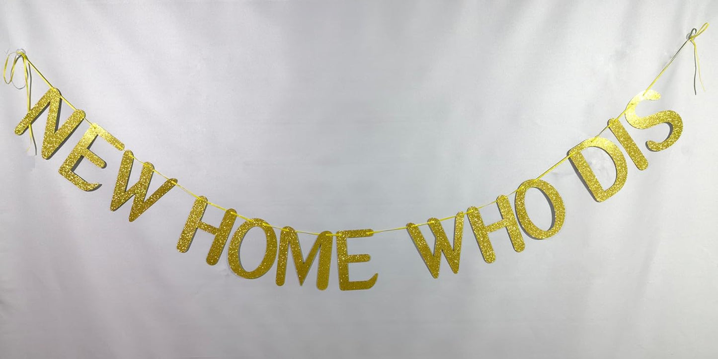 New Home Who Dis Banner,with adhesive hooks,New Home,Welcome Home,Funny Housewarming Party Decorations Spupplies,Gold Glitter Decor(Pre-Strung)