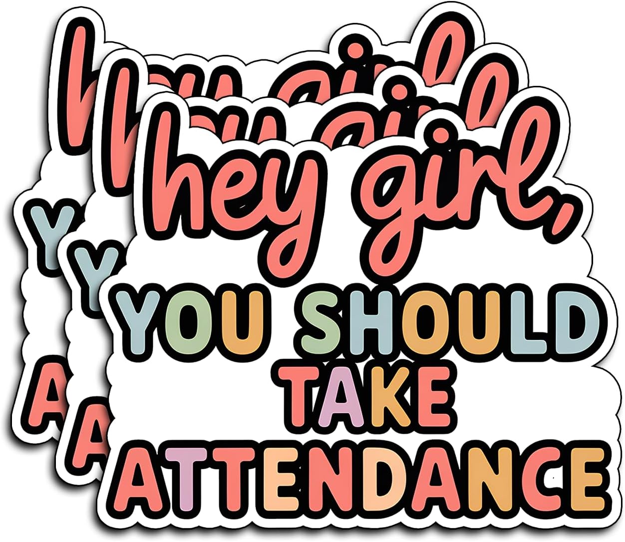 (3Pcs) Hey Girl You Should Take Attendance Stickers Funny Sarcastic Quote Humor Motivational Inspirational Gifts Waterproof Vinyl Decals for Kindle Water Bottle Bumper Car Hard Hat Phone Laptop 3x2,5