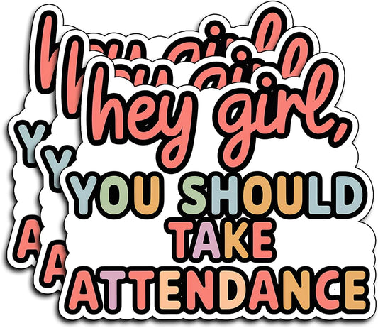 (3Pcs) Hey Girl You Should Take Attendance Stickers Funny Sarcastic Quote Humor Motivational Inspirational Gifts Waterproof Vinyl Decals for Kindle Water Bottle Bumper Car Hard Hat Phone Laptop 3x2,5