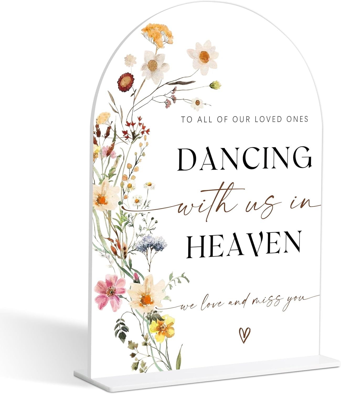 Dancing With Us In Heaven Sign for Wedding, Flower Style Wedding Memorial Sign for Reception and Event Party, Bridal Shower, Engagement, Memorial Plaque, 6X8 Inch Acrylic Arch Signs with Stand,21
