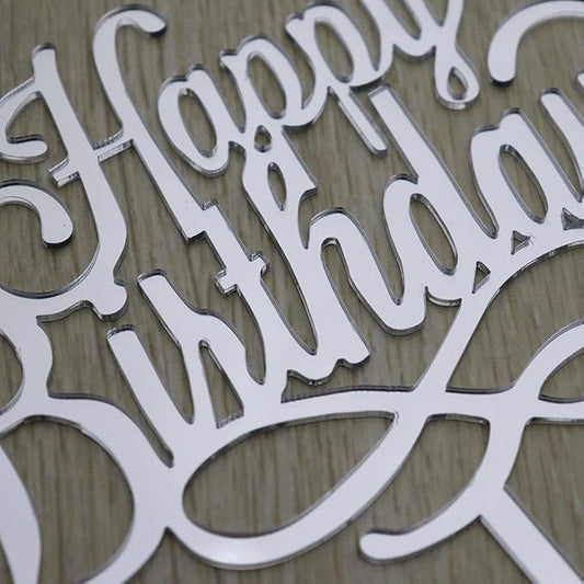 Happy Birthday Cake Topper - Birthday Party Decorations, Mirror Silver Acrylic
