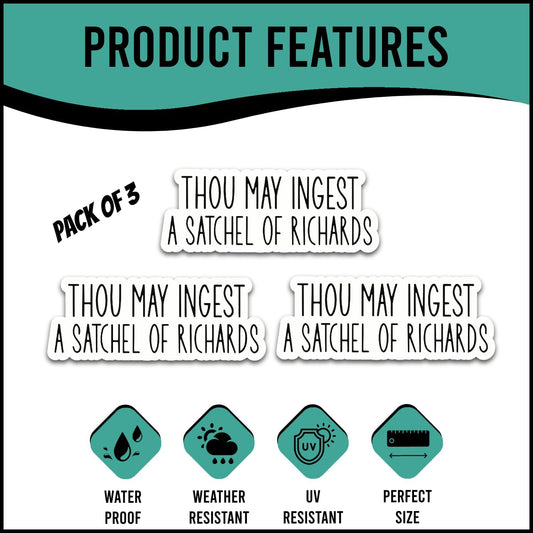 | Thou May Ingest A Satchel of Richards Sticker (3 pcs) - Strong Adhesive Waterproof Funny Sarcastic Sticker, Size 3" Wide - Perfect for Laptops, Tumblers, Helmet, Vehicles etc.