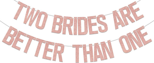 Two Brides Are Better Than One Banner, Lesbian Bachelorette Party Decorations/Gay Bridal Shower Wedding Party Supplies Rose Gold Glitter
